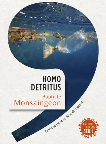 Livrenpoche : Homo detritus. Critique de la société du déchet - Baptiste Monsaingeon - Livre