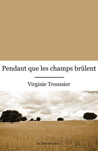 Livrenpoche : Pendant que les champs brûlent - Virginie Troussier - Livre