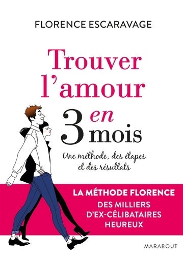 Livrenpoche : Trouver l'amour en 3 mois. Une méthode des étapes et des résultats - Florence Escaravage - Livre
