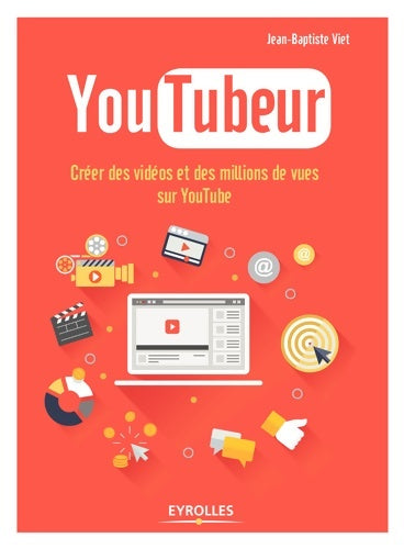 Livrenpoche : Youtubeur. Créer des vidéos et des millions de vues sur youtube - Jean-Baptiste Viet - Livre
