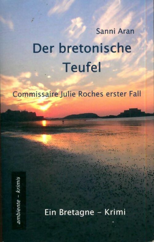 Livrenpoche : Der bretonische teufel. Commissaire Julie roches erster fall - Sanni Aran - Livre
