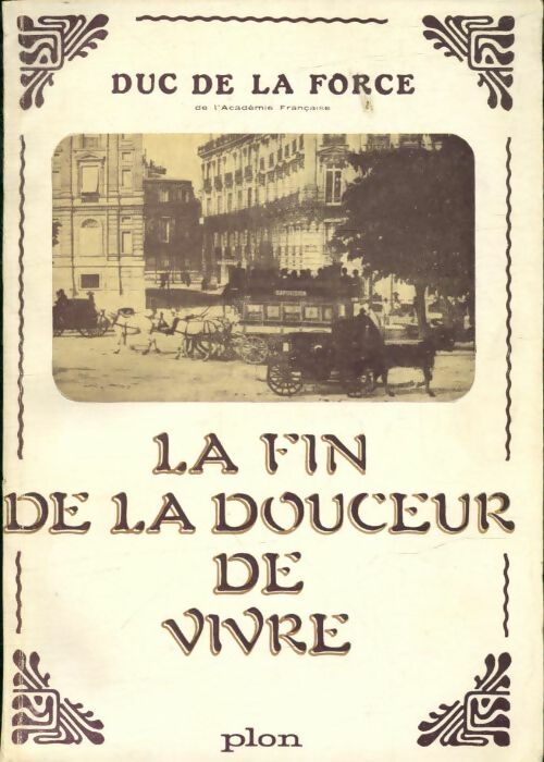 Livrenpoche : La fin de la douceur de vivre - Duc De La Force - Livre
