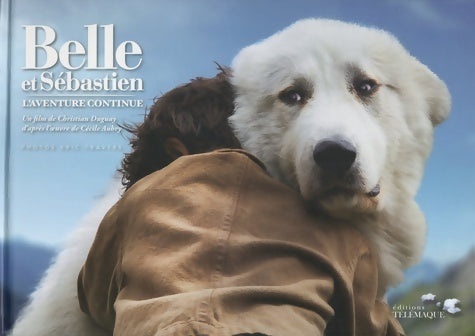 Livrenpoche : Belle et sébastien l'aventure continue - le livre collector du film - Christian Duguay - Livre