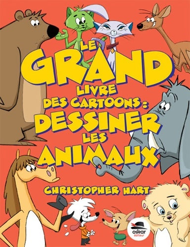 Livrenpoche : Le grand livre des cartoons : Dessiner les animaux [nouvelle édition] - Christopher Hart - Livre