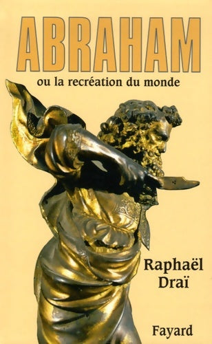 Livrenpoche : Abraham : Ou la recréation du monde - Raphaël Draï - Livre
