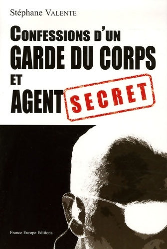 Livrenpoche : Confessions d'un garde du corps et agent secret - Stéphane Valente - Livre