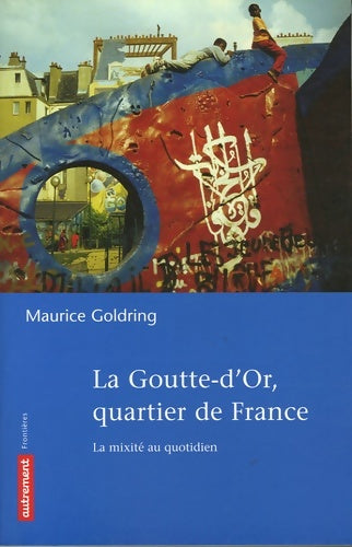Livrenpoche : La goutte-d'or quartier de France - Maurice Goldring - Livre