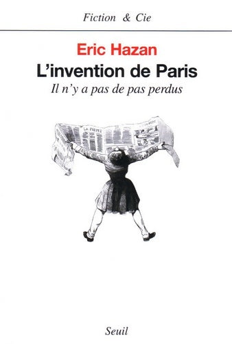 Livrenpoche : L'invention de Paris : Il n'y a pas de pas perdus - Eric Hazan - Livre