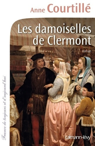 Livrenpoche : Les damoiselles de Clermont - Anne Courtillé - Livre