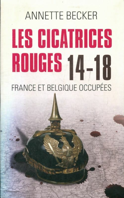 Livrenpoche : Les cicatrices rouges. 14-18. France et Belgique occupées - Annette Becker - Livre
