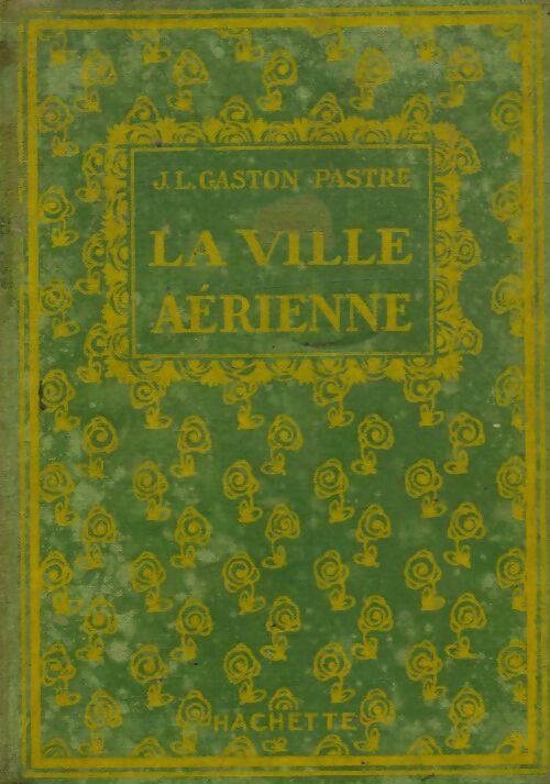 Livrenpoche : La ville aérienne - Pastre J.-L. Gaston - Livre