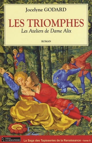Livrenpoche : Les ateliers de Dame Alix Tome VI : Les triomphes - Jocelyne Godard - Livre