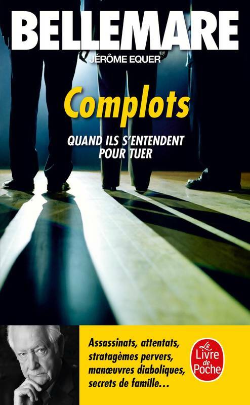 Livrenpoche : Complots, quand ils s'entendent pour tuer - Pierre Bellemare, Jérôme Equer - Livre