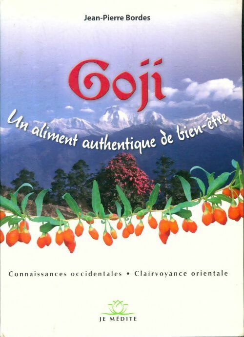 Livrenpoche : Goji. Un aliment authentique de bien-être - Jean-Pierre Bordes - Livre