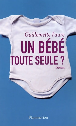 Livrenpoche : Un bébé toute seule ? - Guillemette Faure - Livre