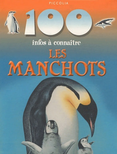 Livrenpoche : 100 infos à connaitre : Les manchots - Camilla De La Bédoyère - Livre