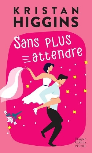 Livrenpoche : Sans plus attendre - Kristan Higgins - Livre