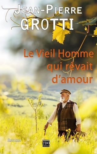 Livrenpoche : Le vieil homme qui rêvait d'amour - Jean-Pierre Grotti - Livre