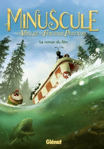 Livrenpoche : Minuscule - la vallée des fourmis perdues. Le roman du film - Pétronille - Livre
