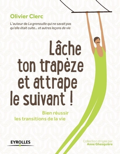 Livrenpoche : Lâche ton trapèze et attrape le suivant ! - Olivier Clerc - Livre