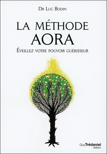 Livrenpoche : La méthode aora. Éveillez votre pouvoir guérisseur - Luc Bodin - Livre