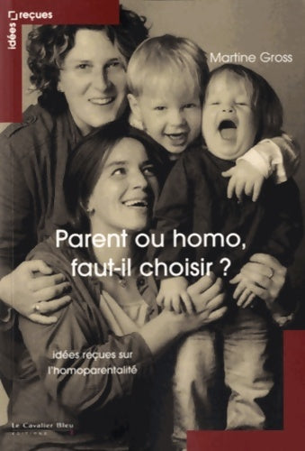 Livrenpoche : Parent ou homo, faut-il choisir ? - Martine Gross - Livre