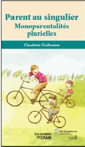 Livrenpoche : Parent au singulier. Monoparentalités plurielles - Claudette Guilmaine - Livre