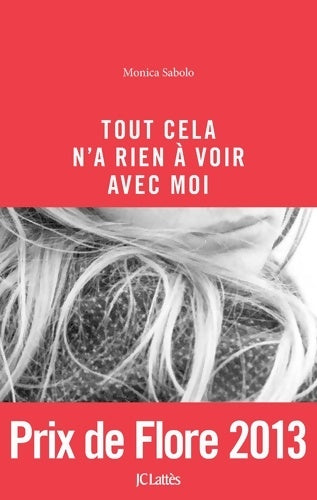 Livrenpoche : Tout cela n'a rien à voir avec moi - Monica Sabolo - Livre