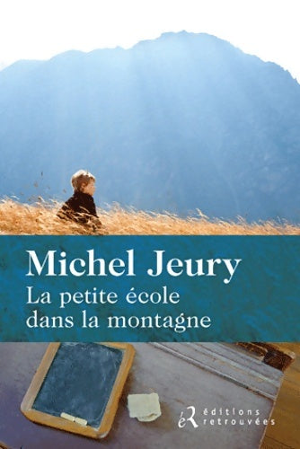 Livrenpoche : La petite école dans la montagne - Michel Jeury - Livre