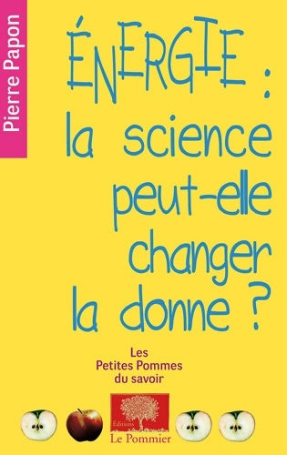 Livrenpoche : Energie : La science peut-elle changer la donne ? - Pierre Papon - Livre