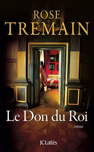 Le don du roi - Rose Tremain - Livre