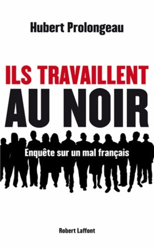Livrenpoche : Ils travaillent au noir - Hubert Prolongeau - Livre