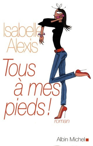 Livrenpoche : Tous à mes pieds ! - Isabelle Alexis - Livre