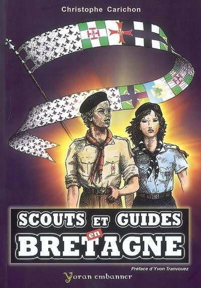 Scouts et guides de Bretagne (1907-2007) - Christophe Carichon -  Embanner GF - Livre