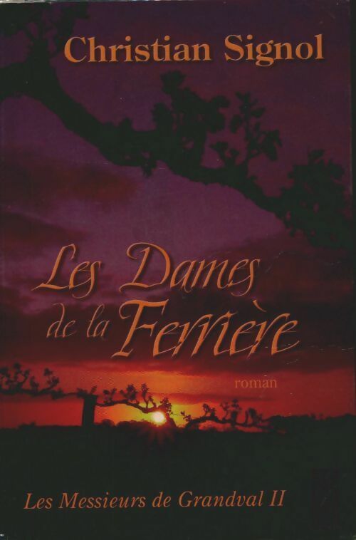 Livrenpoche : Les messieurs de Grandval Tome II : Les dames de la Ferrière - Christian Signol - Livre