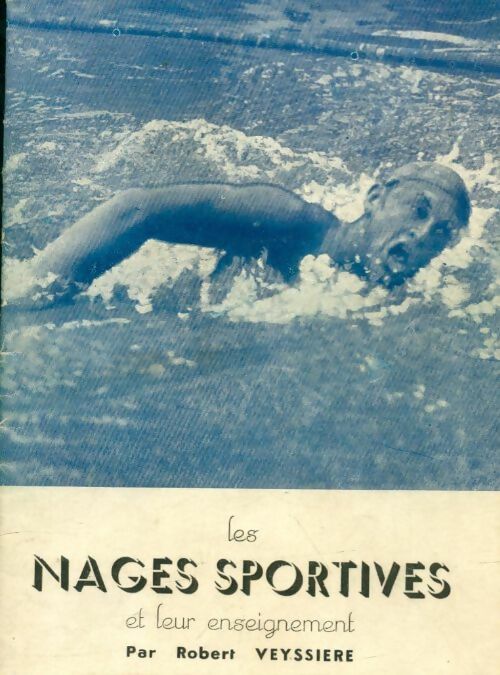 Livrenpoche : Les nages sportives et leur enseignement - Robert Veyssiere - Livre