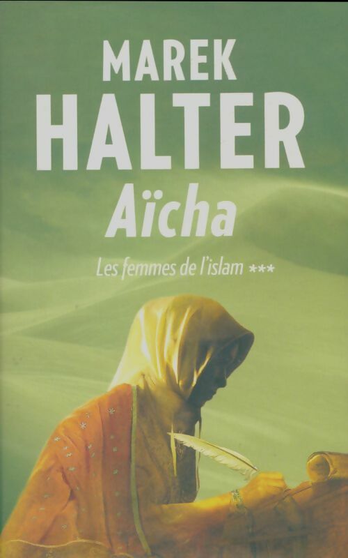 Livrenpoche : Les femmes de l'Islam Tome III : Aïcha - Marek Halter - Livre