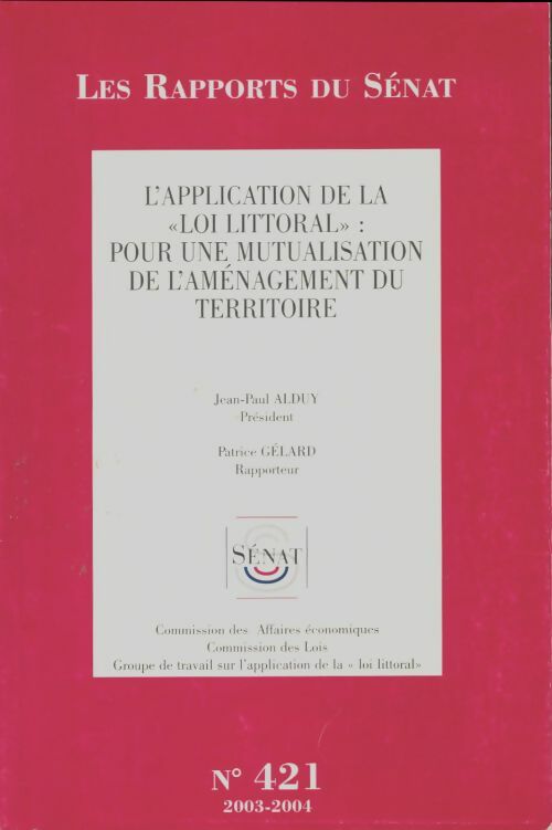 Livrenpoche : L'applicatioles rapports du Sénat n° 421 : L'application de la loi littoral : Pour une mutualisation de l'aménagement du territoire - Collectif - Livre