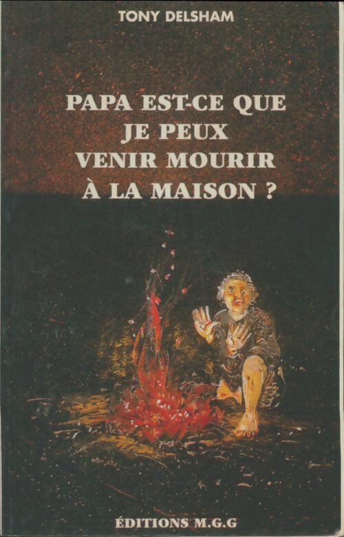 Livrenpoche : Papa est-ce que je peux venir mourir à la maison? - Tony Delsham - Livre
