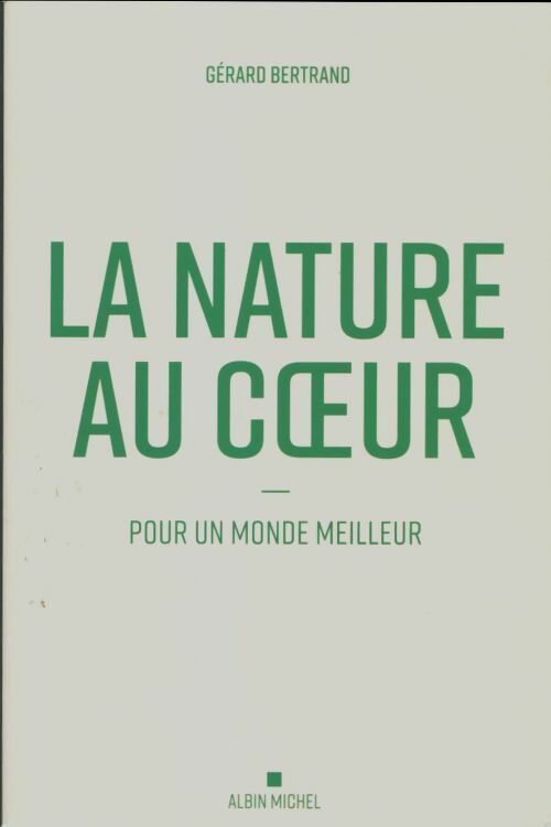 Livrenpoche : La nature au coeur - Gérard Bertrand - Livre