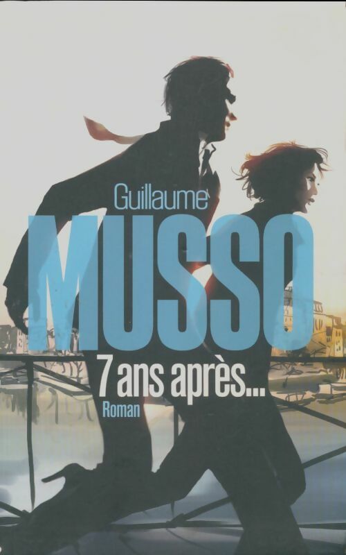 Livrenpoche : 7 Ans après... - Guillaume Musso - Livre
