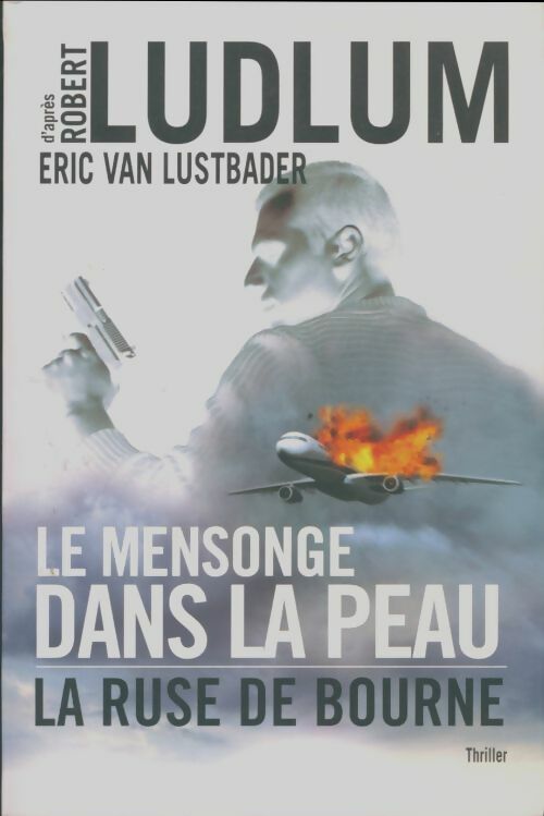 Livrenpoche : Le mansonge dans la peau : La ruse de Bourne - Eric Van Lustbader - Livre