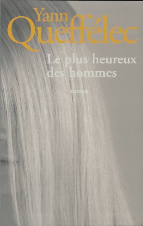Livrenpoche : Le plus heureux des hommes - Yann Queffélec - Livre