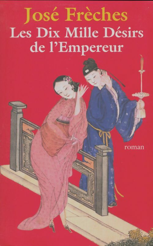 Livrenpoche : Les dix mille désirs de l'Empereur - José Frèches - Livre
