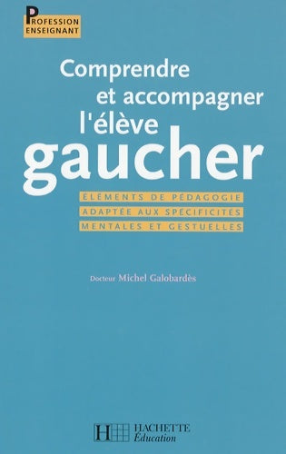 Livrenpoche : Comprendre et accompagner l'élève gaucher - Michel Galobardès - Livre
