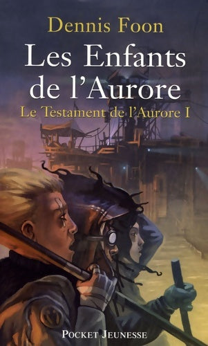 Livrenpoche : Les testament de l'Aurore Tome I : Les enfants de l'Aurore - Dennis Foon - Livre