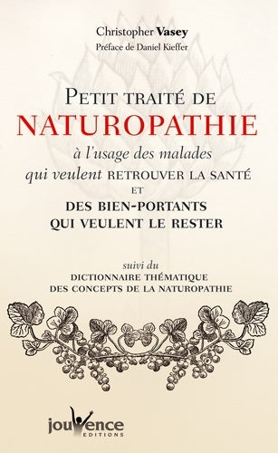 Livrenpoche : Petit traité de naturopathie à l'usage des malades qui veulent retrouver la santé et des bien-portants qui veulent le rester - Christopher Vasey - Livre