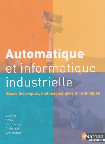 Livrenpoche : Automatique et informatique industrielle. Bases théoriques méthodologiques et techniques - Jean Perrin - Livre
