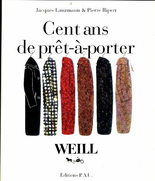 Livrenpoche : Cent ans de prêt-à-porter : Weill - Jacques Lanzmann - Livre