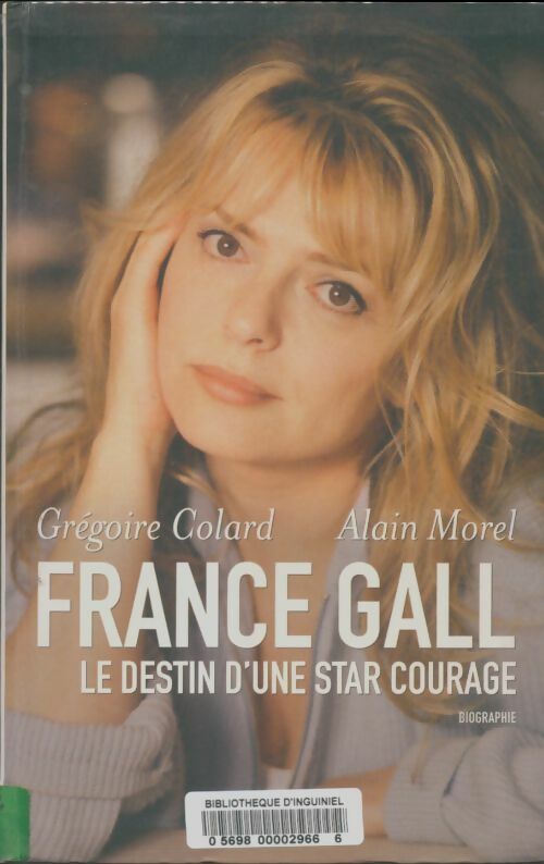 Livrenpoche : France Gall. Le destin d'une star courage - Alain Morel - Livre